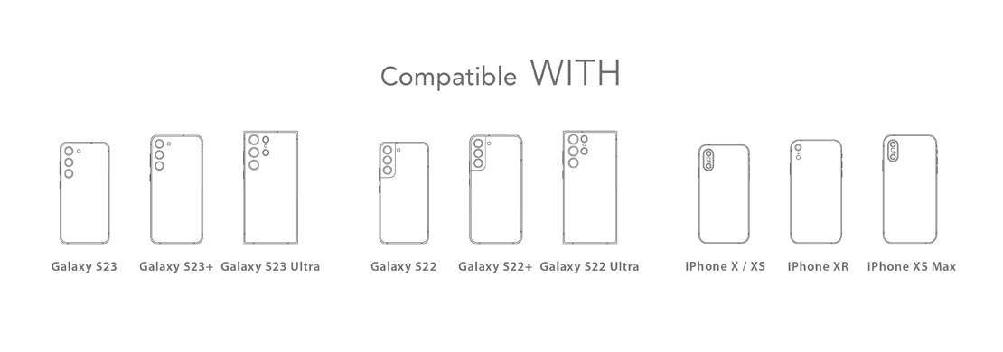Compatible with: Galaxy S22, Galaxy S22+, Galaxy S22 Ultra, iPhone X / XS, iPhone XR, iPhone XS Max Compatible with: Galaxy S22, Galaxy S22+, Galaxy S22 Ultra, iPhone X / XS, iPhone XR, iPhone XS Max